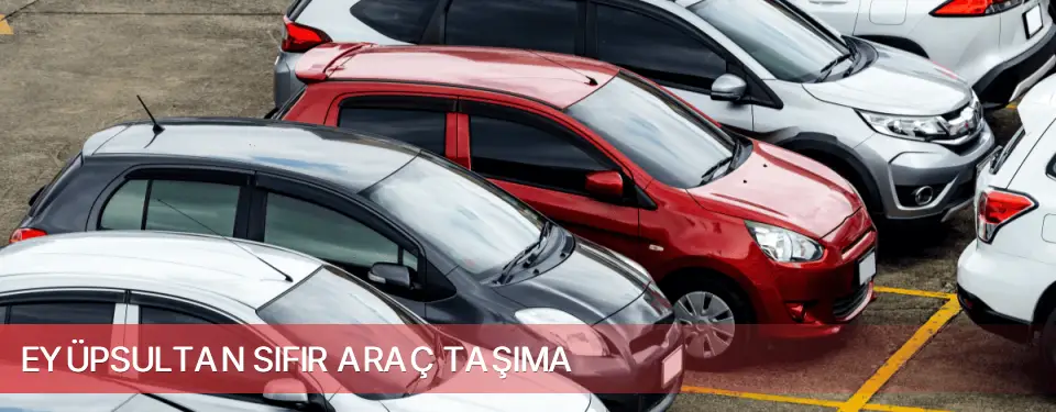 Eyüpsultan İlçemi Sıfır Araç Taşıma
